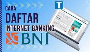 Cara Daftar Internet Banking Bni Tanpa Ke Bank